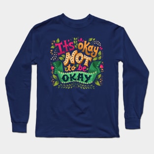 It's okay not to be okay Long Sleeve T-Shirt